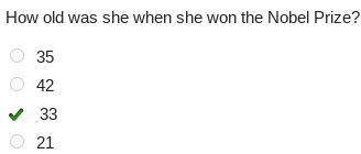 How old was she when she won the nobel prize? 35 42 33 21-example-1