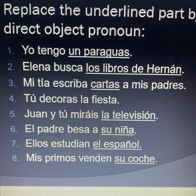 Replace the underlined part by a direct object pronoun:-example-1