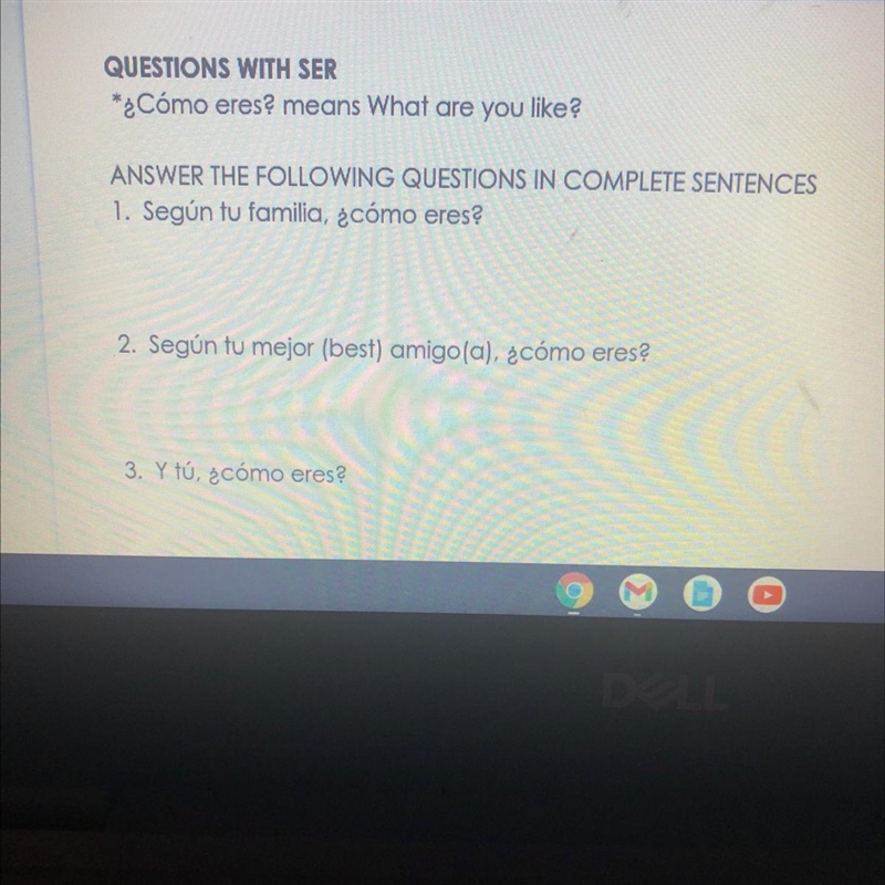 QUESTIONS WITH SER *¿Cómo eres? means What are you like? ANSWER THE FOLLOWING QUESTIONS-example-1