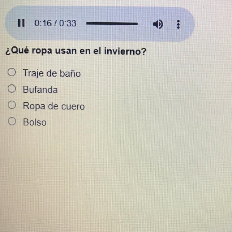 0:00/0:33 ¿Qué ropa usan en el invierno? O Traje de baño O Bufanda Ropa de cuero Bolso-example-1