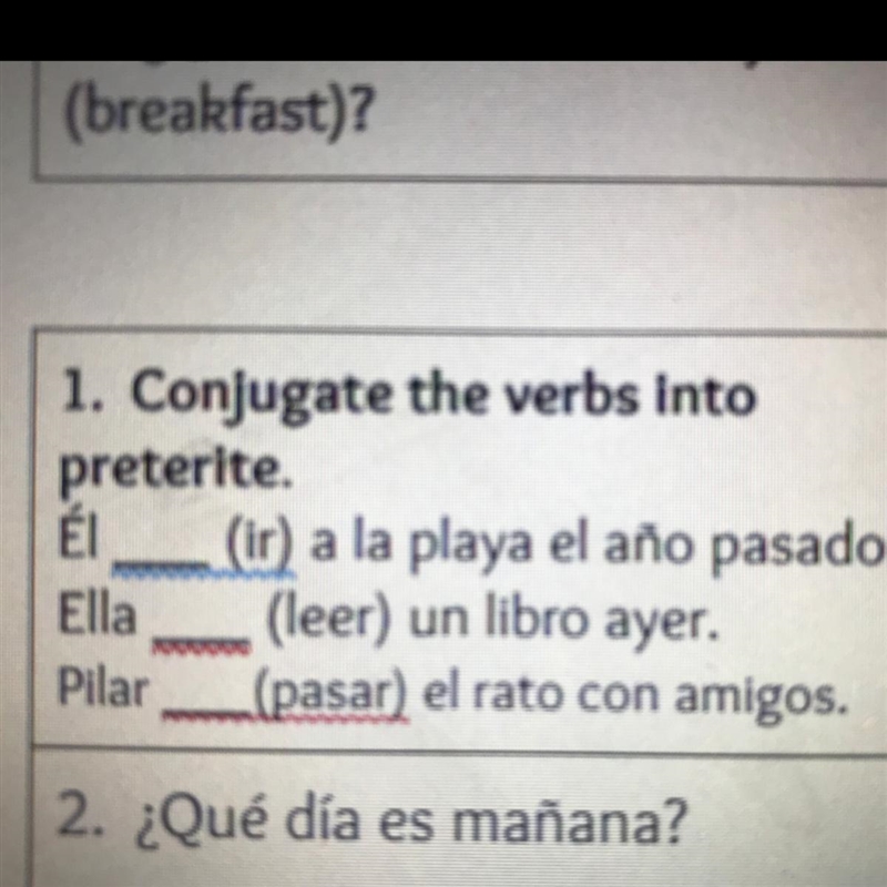 1. Conjugate the verbs into preterite. Él ___(ir) a la playa el año pasado. Ella ___(leer-example-1