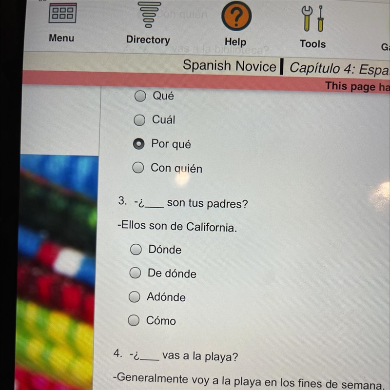 3. -¿_ son tus padres? -Ellos son de California. Dónde O De dónde Adónde O Cómo 1 vacolo-example-1