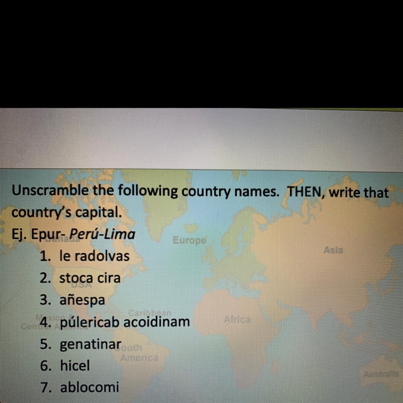 Asia Unscramble the following country names. THEN, write that country's capital. Ej-example-1