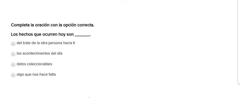 Completa la oración con la opción correcta. Los hechos que ocurren hoy son ______.​-example-1