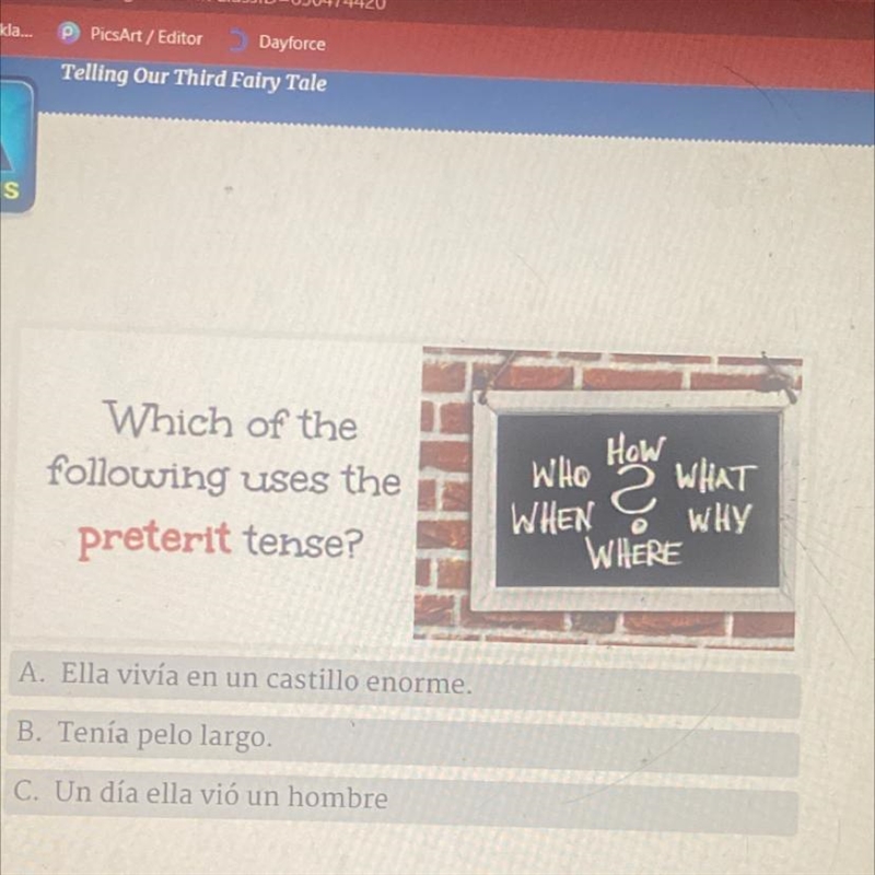 Which of the following uses the preterit tense? How WHO 2 WHAT WHEN WHY WHERE A. Ella-example-1