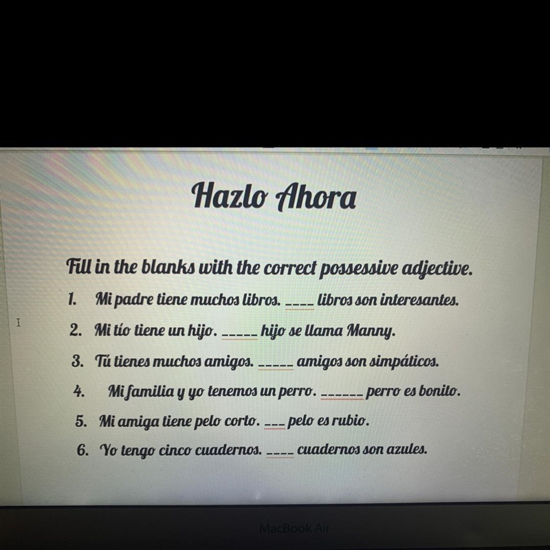 URGENT WORTH 15 POINTS: Hazlo Ahora Fill in the blanks with the correct possessive-example-1