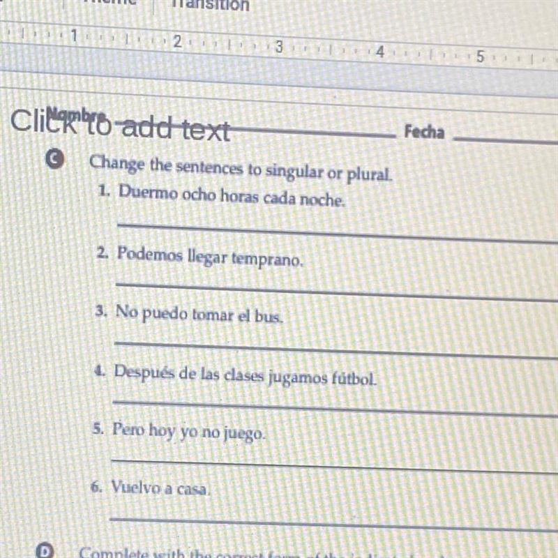 Change the sentences to singular or plural. 1. Duermo ocho horas cada noche. 2. Podemos-example-1