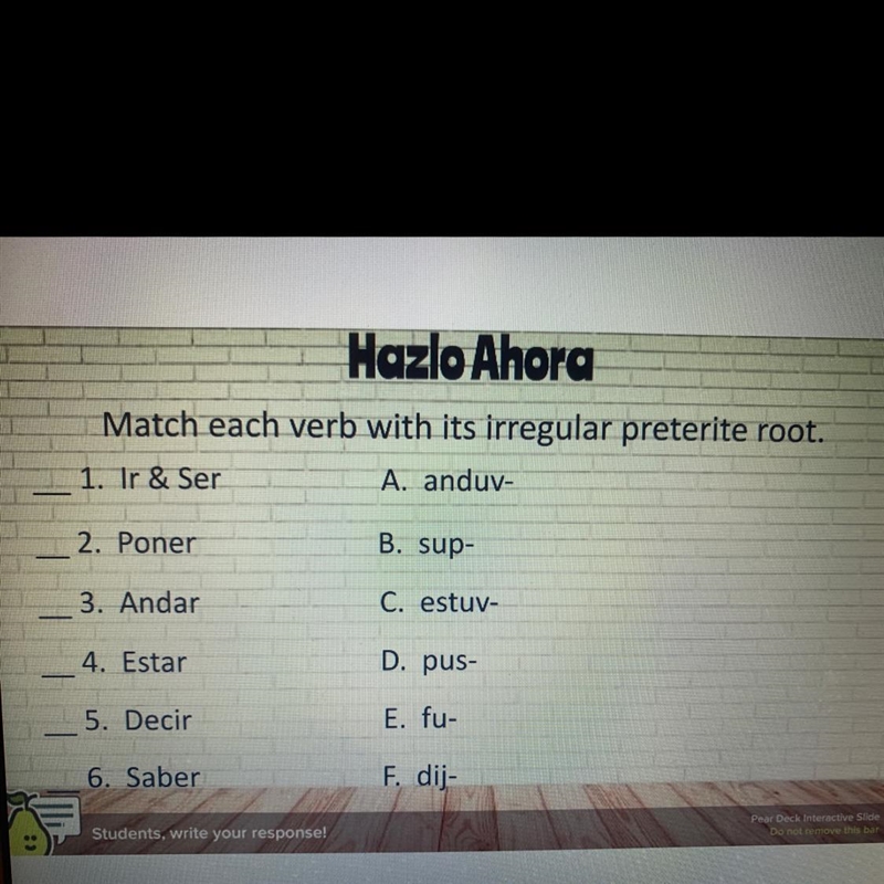 Match each verb with its irregular preterite root. 1. Ir & Ser A. anduv- 2. Poner-example-1