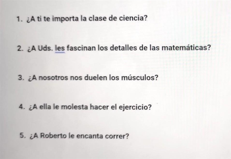 PLEASE HELP ASAP! tyvm in advance. 1. Verbs like gustar. Answer the following questions-example-1