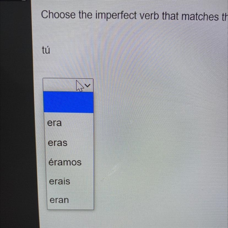 Choose the imperfect verb that matches the given pronoun. tú-example-1