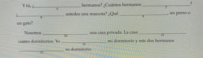 Complete with correct form of tener 1. y tu, ¿____ hermanos? 2. ¿cuanto hermanos ______? 3. ¿_____ ustedes-example-1