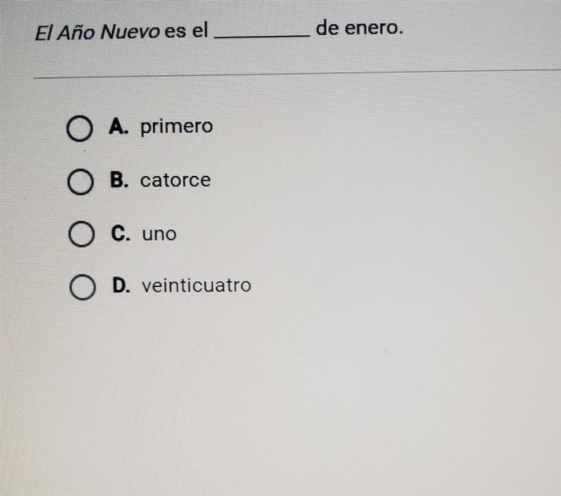 El Año Nuevo es El _____ de energy. A. primero B. catorce C. uno D. veinticuatro​-example-1