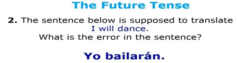 The sentence below is supposed to translate I will dance. What is the error in the-example-1