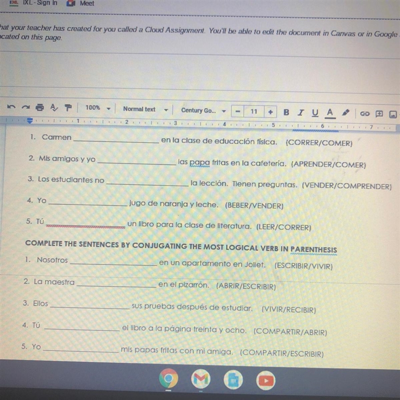 COMPLETE THE SENTENCES BY CONJUGATING THE MOST LOGICAL VERB IN PARENTHESIS(someone-example-1