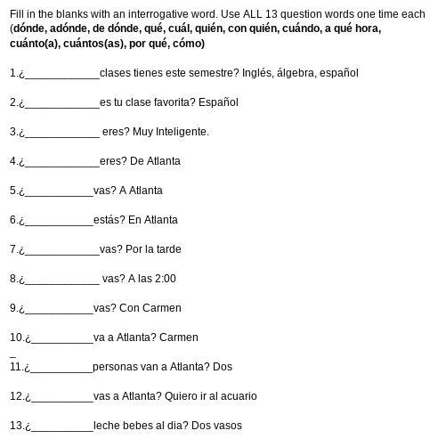 Fill in the blanks with an interrogative word. Use ALL 13 question words one time-example-1