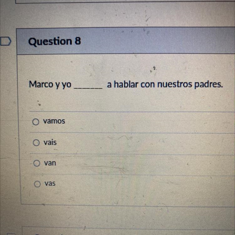 Marco y yo a hablar con nuestros padres. O vamos O vais O van O vas-example-1