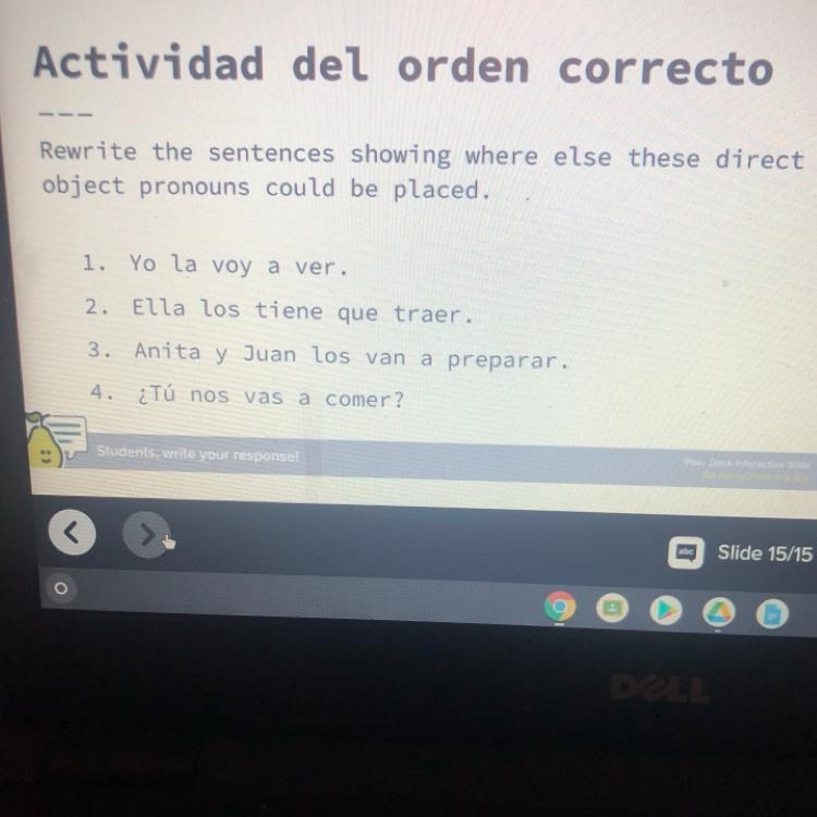 Rewrite the sentences showing where else these direct objects pronouns could be placed-example-1