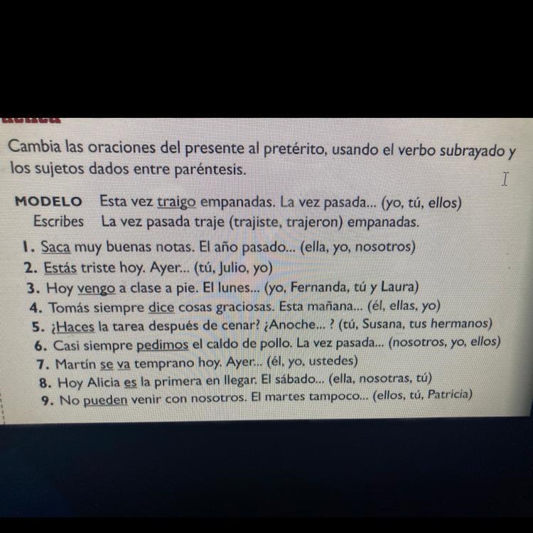 Cambia las oraciones del presente al preterito, usando el verbo subrayado y los sujetos-example-1