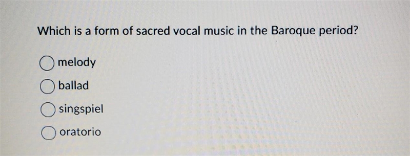 Which is a form of sacred vocal music in the Baroque period? melody ballad singspiel-example-1