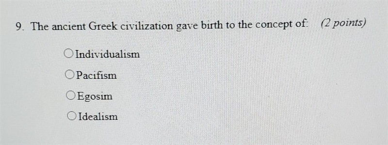 9. The ancient Greek civilization gave birth to the concept of. (2 points) Individualism-example-1