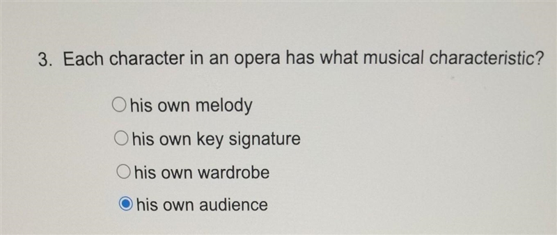 3. Each character in an opera has what musical characteristic? O his own melody O-example-1