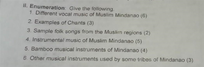 II. Enumeration Give the following. 1. Different vocal music of Muslim Mindanao (6) 2. Examples-example-1