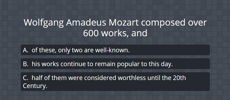 Wolfgang Amadeus M composed over 600 works, and __________.-example-1