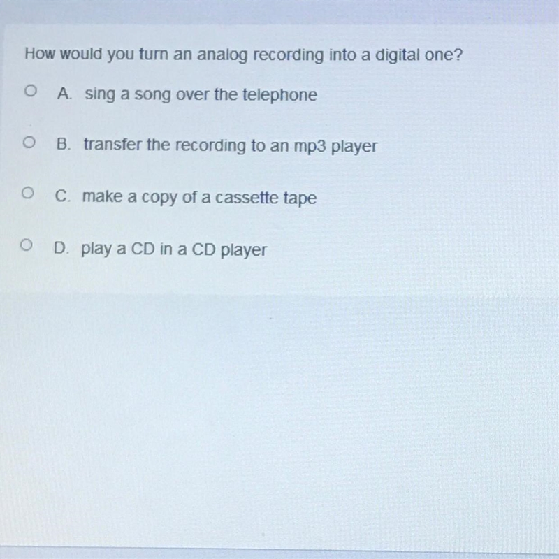 How would you turn an analog recording into a digital one? O A sing a song over the-example-1