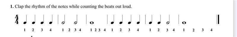 1. Clap the rhythm of the notes while counting the beats out loud. 4 4....ddl. 1 1 2 3 4 1 2 3 4 1 2 3 4 1 3 4 1 2 3 4-example-1