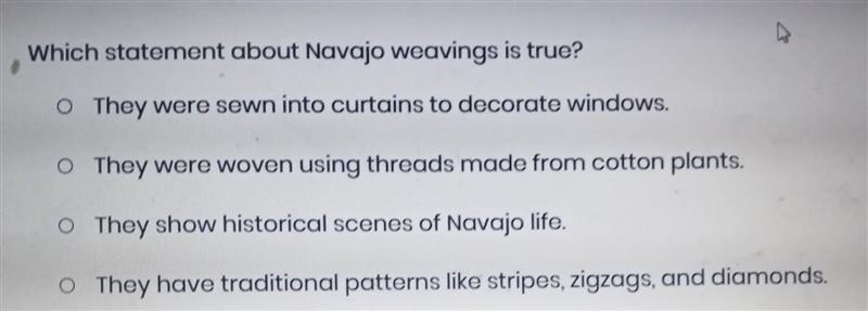 Which statement about Navajo weavings is true? PLEASE HELP IT NEEDS TO BE DONE NOW-example-1