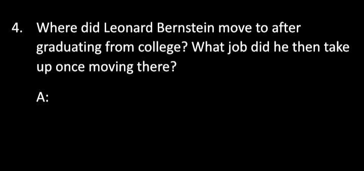 Where did Leonard Bernstein move to after graduating from college? What job did he-example-1