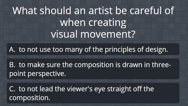 Help Pls!! What should an artist be careful of when creating visual movement?-example-1