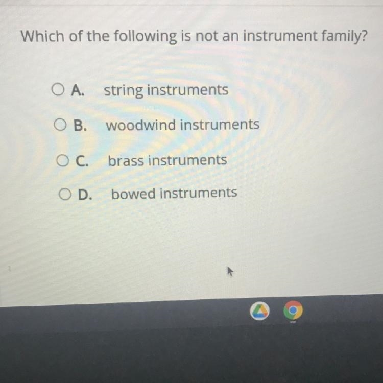 Which of the following is not an instrument family OA. string instruments OB, woodwind-example-1