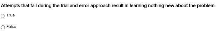 Attempts that fail during the trial and error approach result in learning nothing-example-1