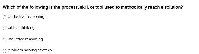 Which of the following is the process, skill, or tool used to methodically reach a-example-1