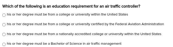 Which of the following is an education requirement for an air traffic controller? his-example-1