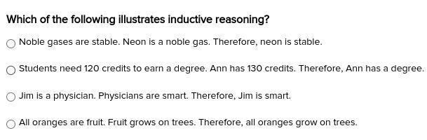 Which of the following illustrates inductive reasoning? A.) Noble gases are stable-example-1