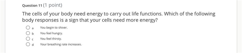 The cells of your body need energy to carry out life functions. Which of the following-example-1