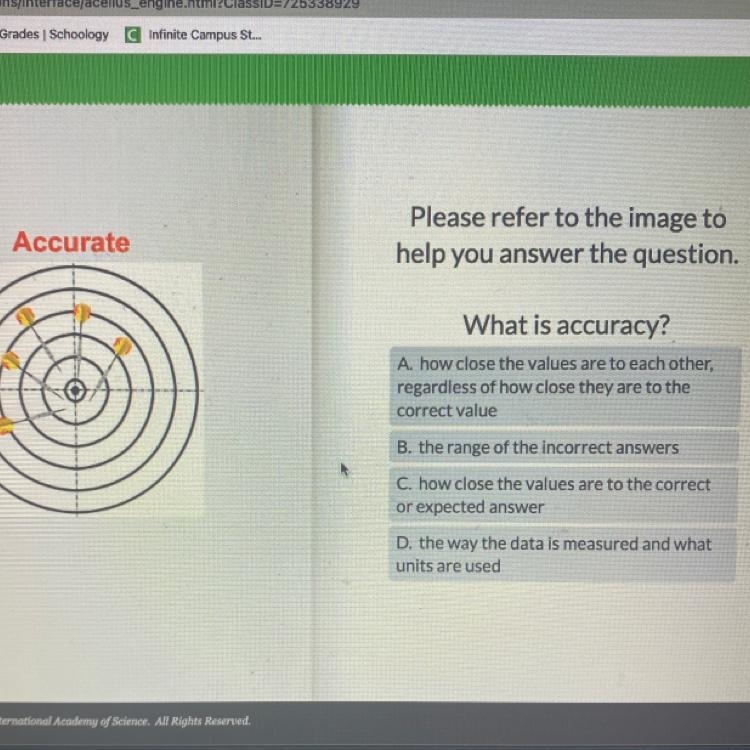 What is accuracy? A. how close the values are to each other, regardless of how close-example-1