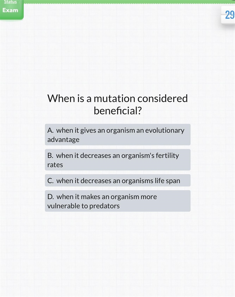 When is a mutation considered beneficial? A. when it gives an organism an evolutionary-example-1