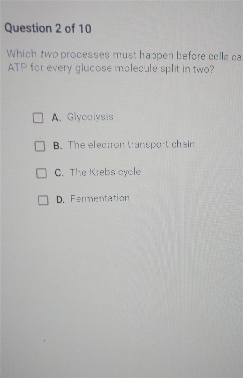 Question 2 of 10 Which two processes must happen before cells can make large amounts-example-1