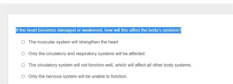 If the heart becomes damaged or weakened, how will this affect the body’s systems-example-1