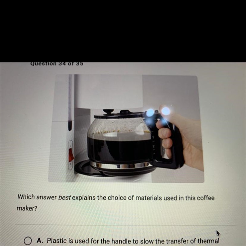 Which answer best explains the choice of materials used in this coffee maker? A. Plastic-example-1