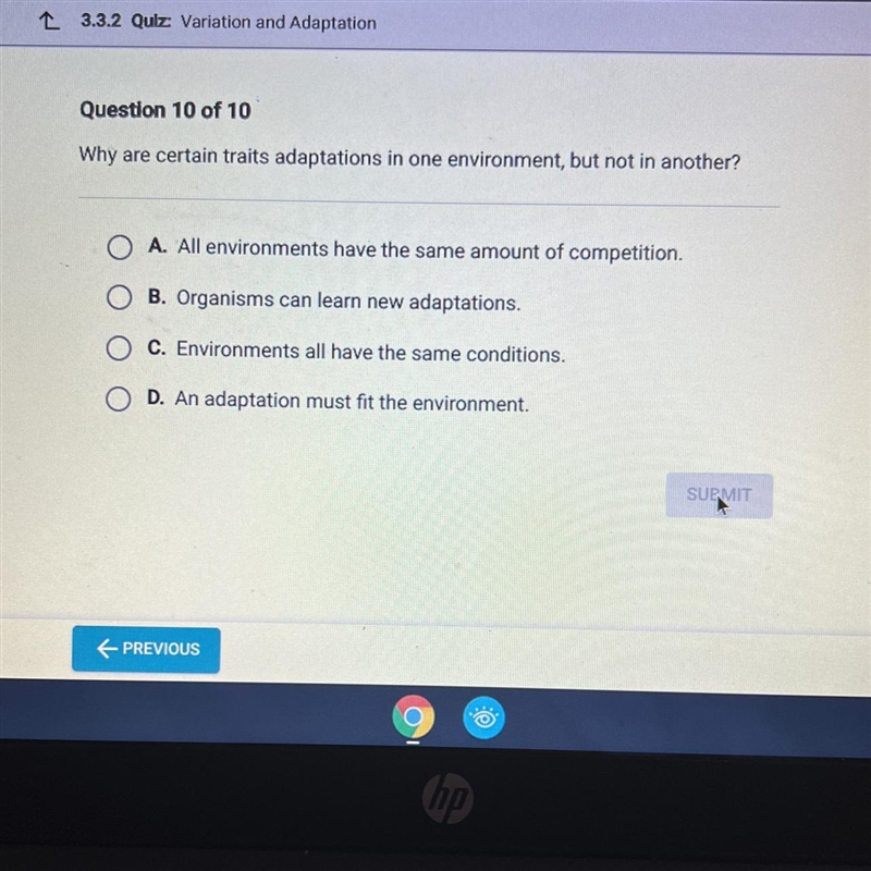 Question 10 of 10 Why are certain traits adaptations in one environment, but not in-example-1