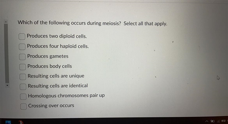 Which of the following occurs during meiosis? Select all that apply. Produces two-example-1