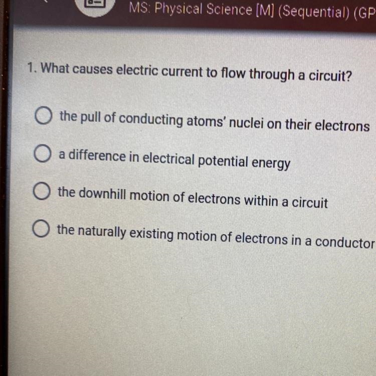 PLEASE HELP ME !! 1. What causes electric current to flow through a circuit?-example-1