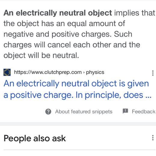 An object that has a positive charge equal to its negative charge is __________-example-1