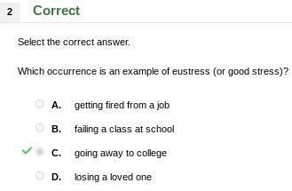 Which occurrence is an example of eustress (or good stress)? A. getting fired from-example-1