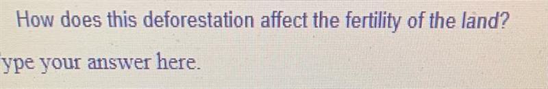 *Explain thoroughly how deforestation affects the fertility of the impacted land?*-example-1