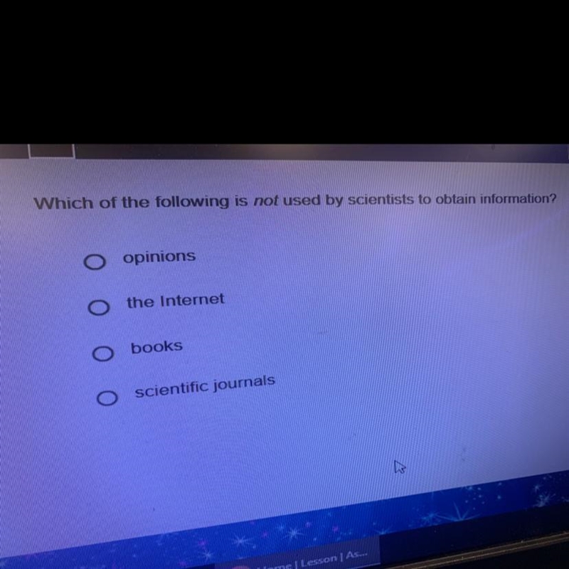 Which of the following is not used by scientists to obtain information?-example-1